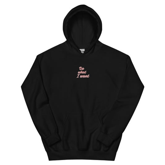Do What I Want Hoodie